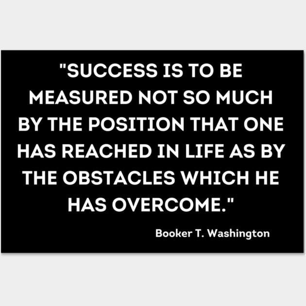 Booker T. Washington, Overcome quote Wall Art by UrbanLifeApparel