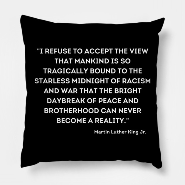 Martin Luther King Jr., Quote Pillow by UrbanLifeApparel