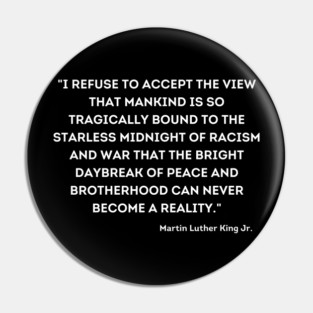 Martin Luther King Jr., Quote Pin