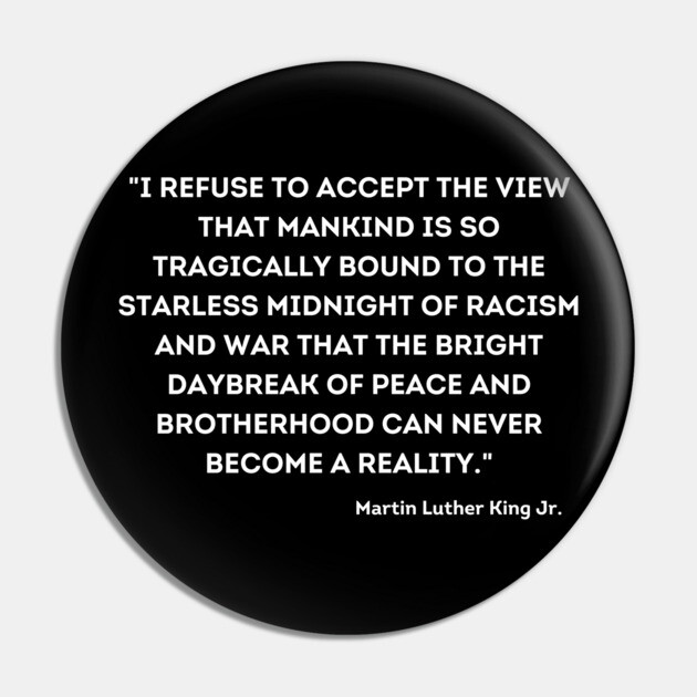 Martin Luther King Jr., Quote Pin by UrbanLifeApparel