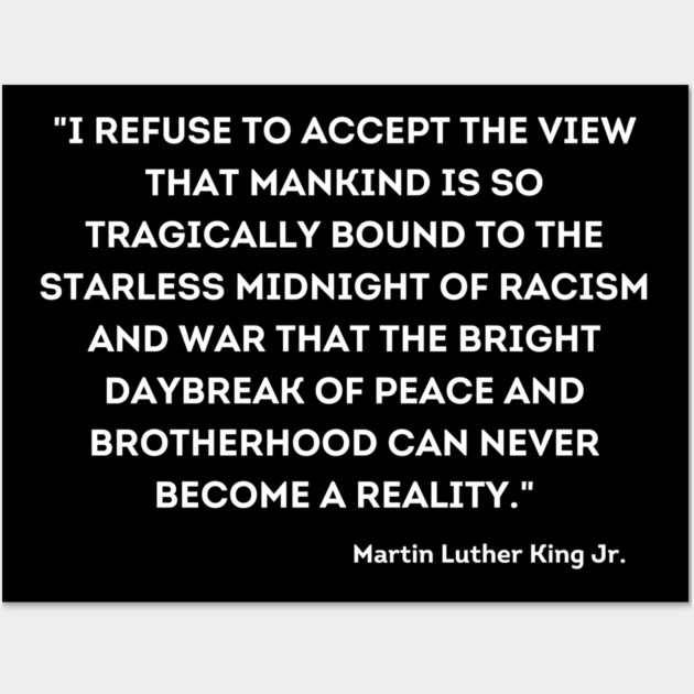 Martin Luther King Jr., Quote Wall Art by UrbanLifeApparel