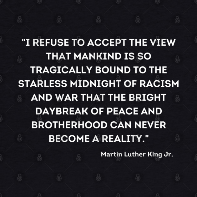 Martin Luther King Jr., Quote by UrbanLifeApparel