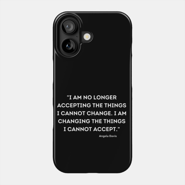 I am changing the things I cannot accept,  Angela Davis Phone Case by UrbanLifeApparel