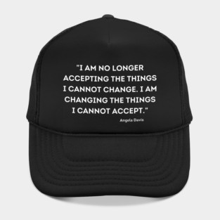 I am changing the things I cannot accept,  Angela Davis Hat