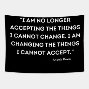 I am changing the things I cannot accept,  Angela Davis Tapestry