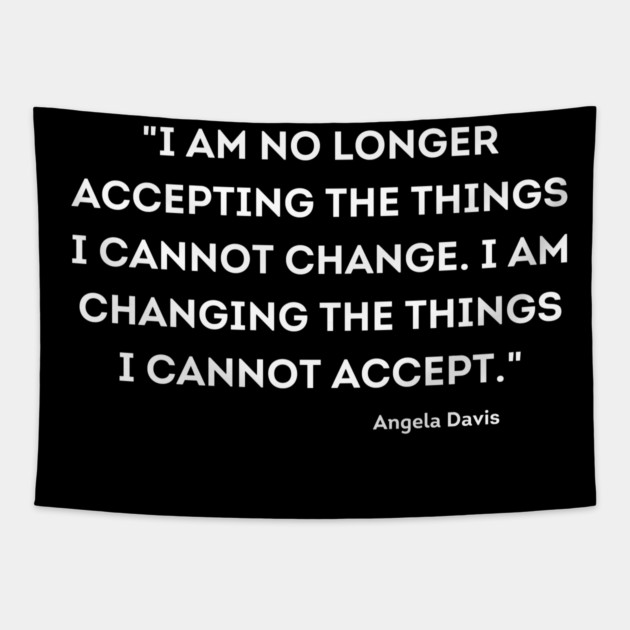 I am changing the things I cannot accept,  Angela Davis Tapestry by UrbanLifeApparel