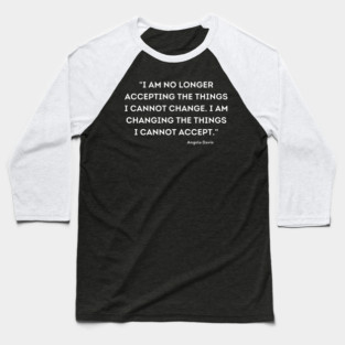 I am changing the things I cannot accept,  Angela Davis Baseball T-Shirt
