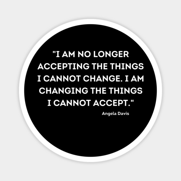 I am changing the things I cannot accept,  Angela Davis Magnet by UrbanLifeApparel