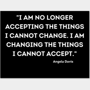 I am changing the things I cannot accept,  Angela Davis Posters and Art