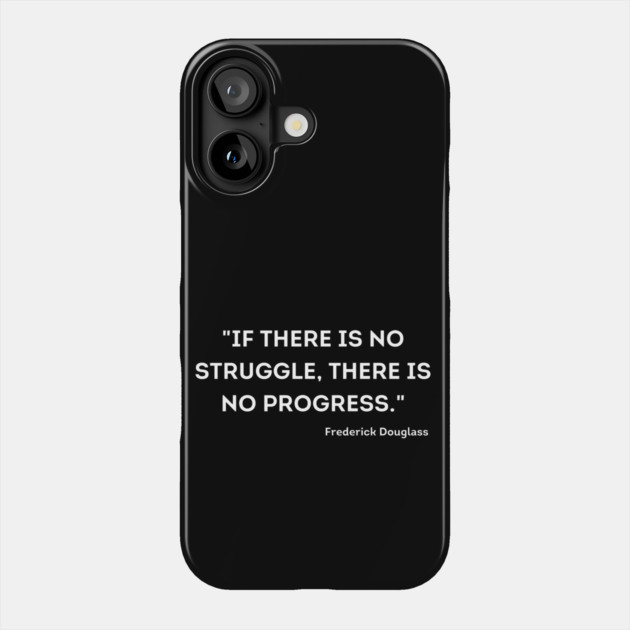 "If there is no struggle, there is no progress." Frederick Douglass Phone Case by UrbanLifeApparel