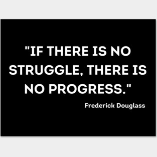 "If there is no struggle, there is no progress." Frederick Douglass Posters and Art