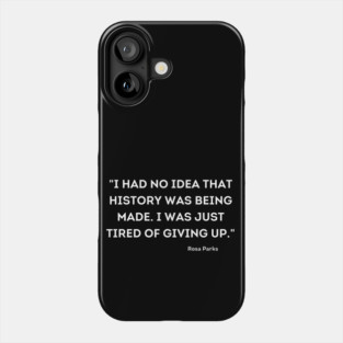 I was just tired of giving up, Rosa Parks Phone Case