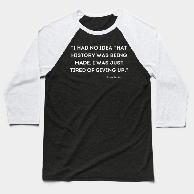I was just tired of giving up, Rosa Parks Baseball T-Shirt by UrbanLifeApparel