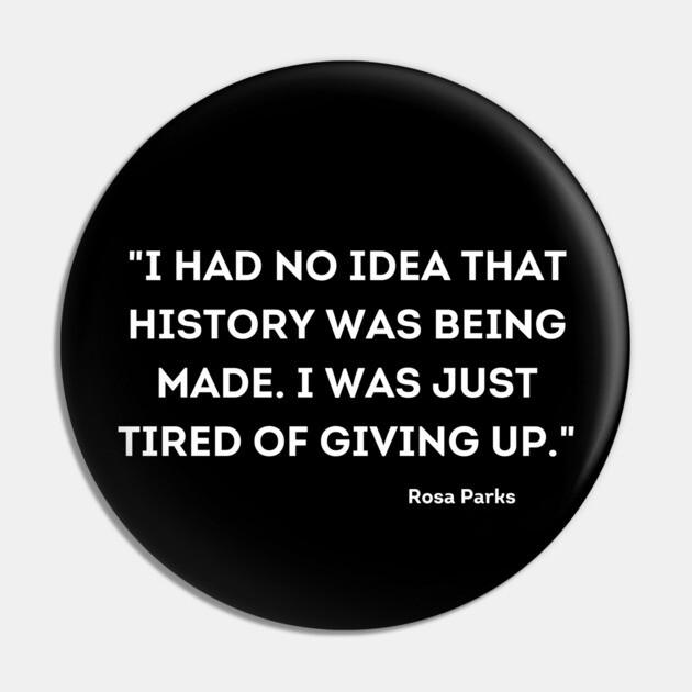 I was just tired of giving up, Rosa Parks Pin by UrbanLifeApparel