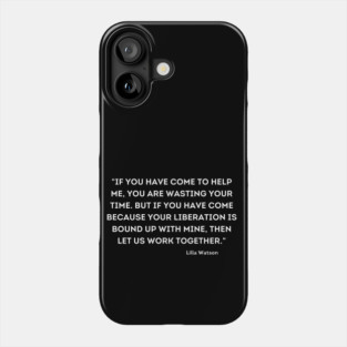 let us work together, Lilla Watson Phone Case