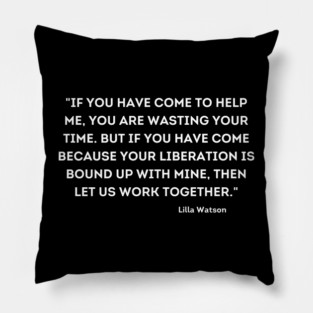 let us work together, Lilla Watson Pillow