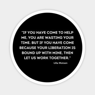 let us work together, Lilla Watson Magnet