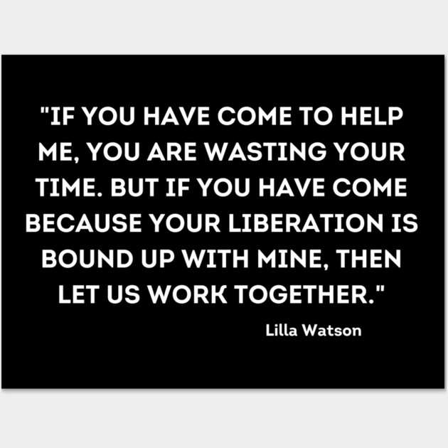 let us work together, Lilla Watson Wall Art by UrbanLifeApparel