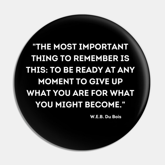 W.E.B. Du Bois, Quote Pin by UrbanLifeApparel