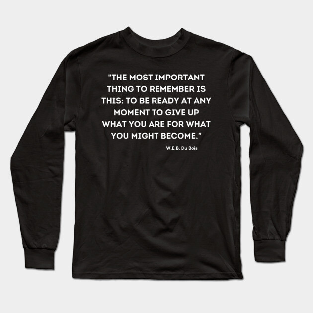 W.E.B. Du Bois, Quote Long Sleeve T-Shirt by UrbanLifeApparel