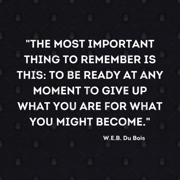 W.E.B. Du Bois, Quote by UrbanLifeApparel
