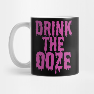 Drink The Ooze Mug