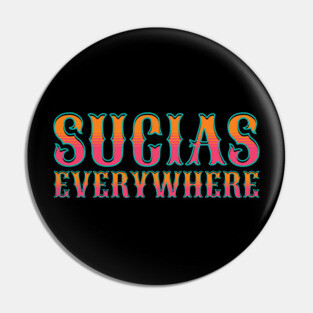 Sucias Everywhere Pin