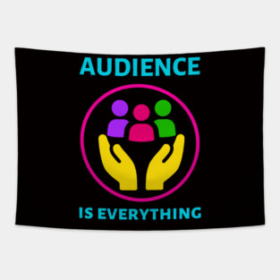 Audience is Everything Tapestry