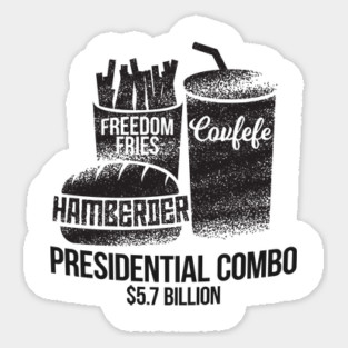 Presidential Combo Meal - Hamberder, Covfefe, and Freedom Fries Sticker