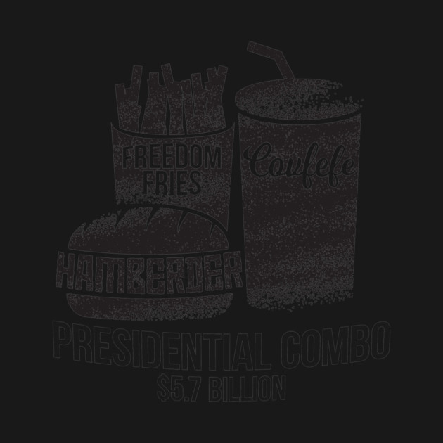 Presidential Combo Meal - Hamberder, Covfefe, and Freedom Fries by calebprue