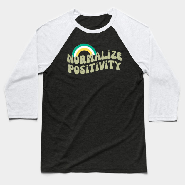 Normalize Positivity Baseball T-Shirt by The WYLD Tribe