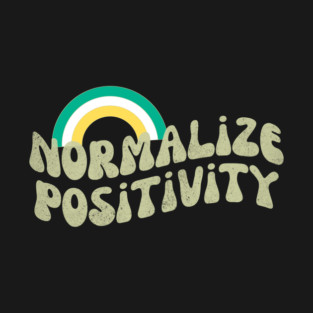 Normalize Positivity T-Shirt