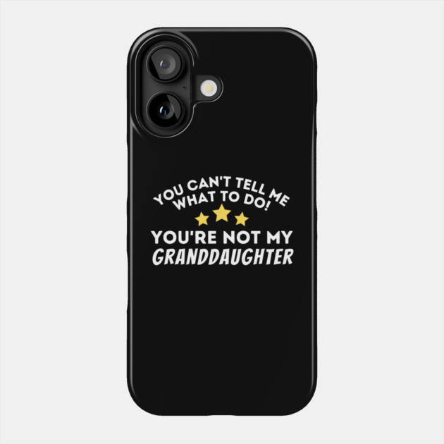You Can't Tell Me What To Do Phone Case by The WYLD Tribe