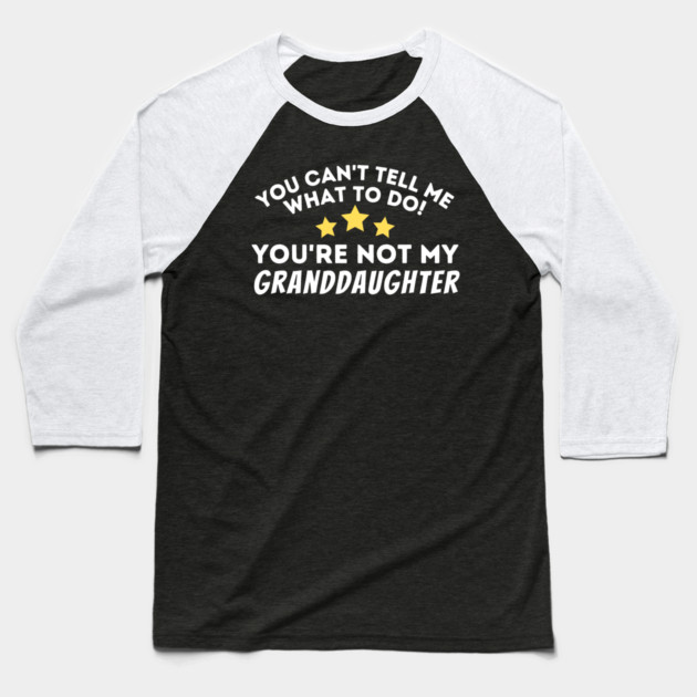 You Can't Tell Me What To Do Baseball T-Shirt by The WYLD Tribe