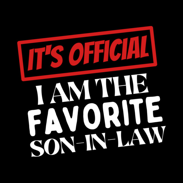 I am the favorite son in law by The WYLD Tribe