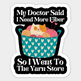 My Doctor Said I Need More Fiber Sticker