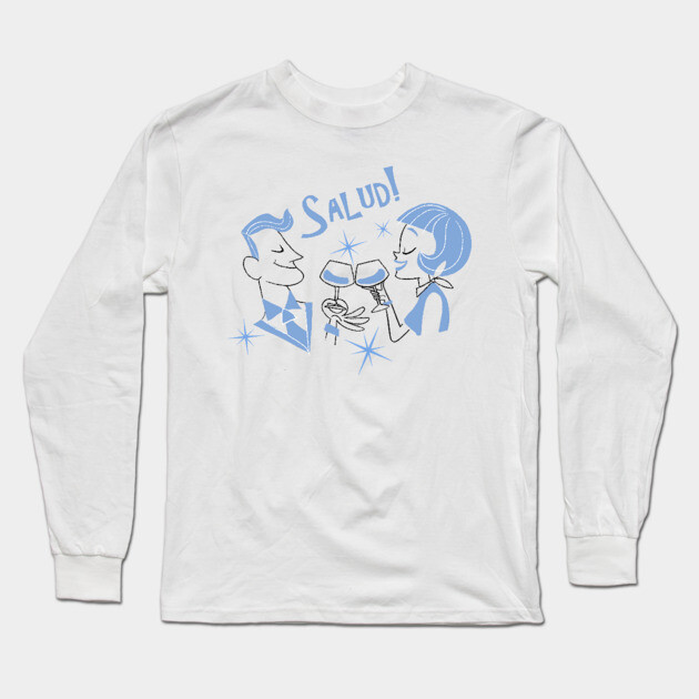 Salud! Long Sleeve T-Shirt by JoTheZette
