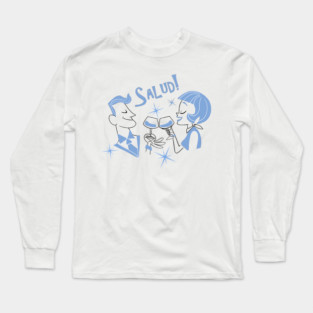 Salud! Long Sleeve T-Shirt