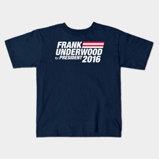Frank Underwood for President 2016 Kids T-Shirt