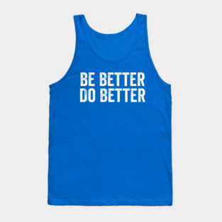 Be Better Do Better White Tank Top