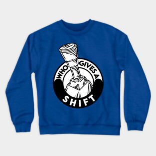 Who gives a shift Crewneck Sweatshirt