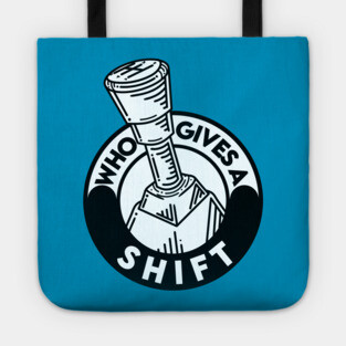 Who gives a shift Tote