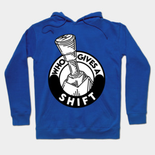 Who gives a shift Hoodie