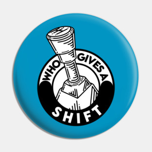 Who gives a shift Pin
