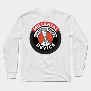 Millennial Anti Theft Device Long Sleeve T-Shirt