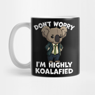 Don't Worry I'm Highly Koalafied Mug