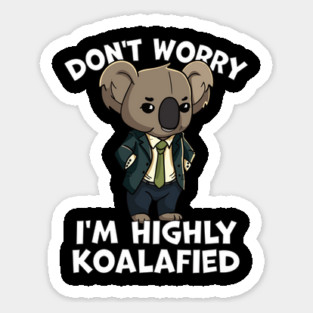 Don't Worry I'm Highly Koalafied Magnet