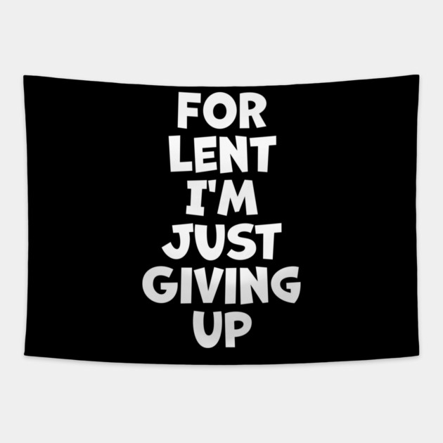 For Lent I'm Just Giving Up Tapestry by belownormal