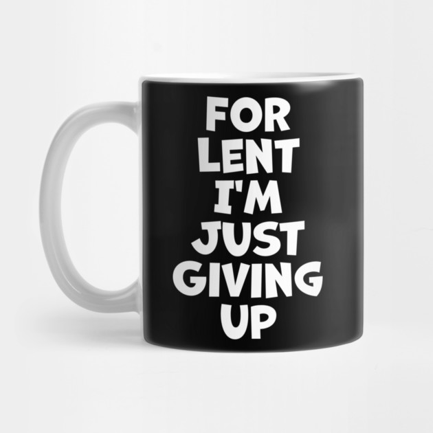 For Lent I'm Just Giving Up by belownormal