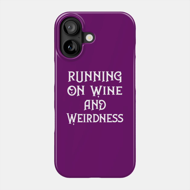 Running on Wine and Weirdness Cheeky Witch® Phone Case by CheekyWitch